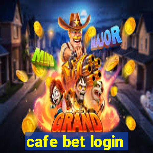 cafe bet login